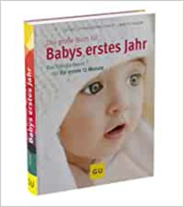 Das große Buch für Babys erstes Jahr: Das Standardwerk für die ersten 12 Monate