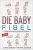 DIE BABY FIBEL: Das große Baby Buch für Eltern – Alles über die Schwangerschaft, Entwicklung, Ernährung, Gesundheit und vieles mehr! – Optimal für…