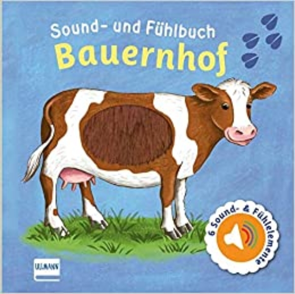 Sound- und Fühlbuch Bauernhof: Fühl mal hier, wie macht das Tier?