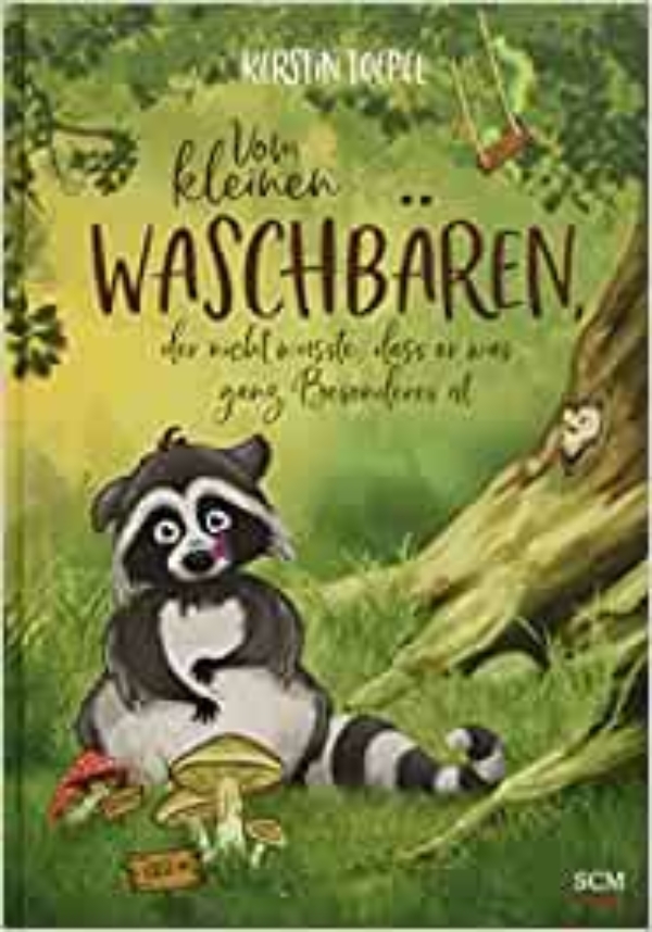 Vom kleinen Waschbären, der nicht wusste, dass er was ganz Besonderes ist (Bilderbücher für 3- bis 6-Jährige)